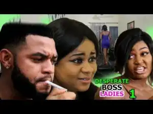Video: Desperate Boss Ladies [Season 1] - Latest Nigerian Nollywoood Movies 2018